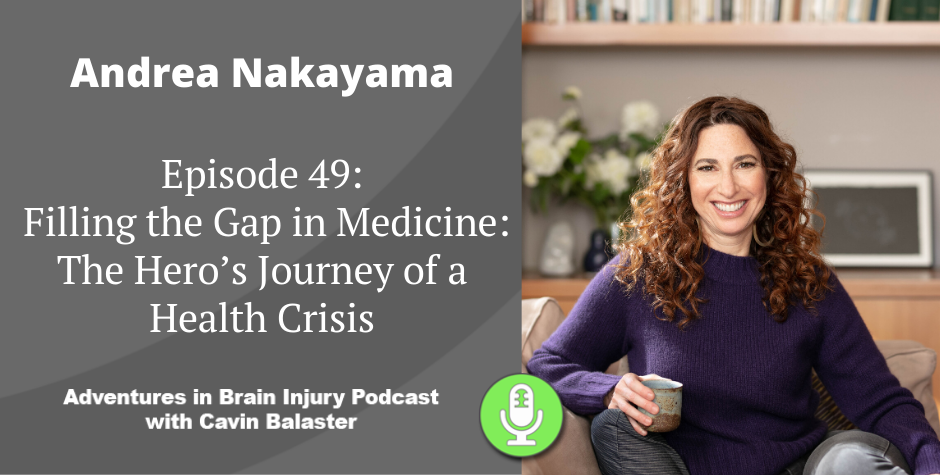 Meet Cavin's Mentors: Andrea Nakayama | Adventures in Brain Injury Podcast